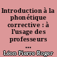 Introduction à la phonétique corrective : à l'usage des professeurs de français à l'étranger