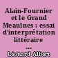 Alain-Fournier et le Grand Meaulnes : essai d'interprétation littéraire et psychologique