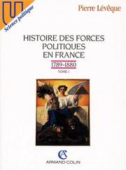 Histoire des forces politiques en France : Tome 1 : 1789-1880