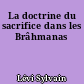 La doctrine du sacrifice dans les Brâhmanas