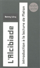 L'Alcibiade : introduction à la lecture de Platon : cours à l'Université de Paris VII, 5 février 1996-20 mai 1996