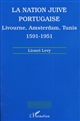 La nation juive portugaise : Livourne, Amsterdam, Tunis : 1591-1951