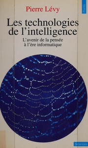 Les technologies de l'intelligence : l'avenir de la pensée à l'ère informatique