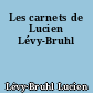 Les carnets de Lucien Lévy-Bruhl