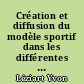 Création et diffusion du modèle sportif dans les différentes classes sociales en France : (1887-1914)