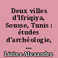 Deux villes d'Ifriqiya, Sousse, Tunis : études d'archéologie, d'urbanisme, de démographie