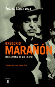 Gregorio Marañón : radiografía de un liberal