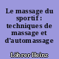 Le massage du sportif : techniques de massage et d'automassage