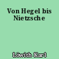 Von Hegel bis Nietzsche