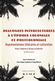 Dialogues interculturels à l'époque coloniale et postcoloniale : Représentations littéraires et culturelles. Orient, Maghreb et Afrique occidentale (de 1830 à nos jours)
