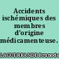 Accidents ischémiques des membres d'origine médicamenteuse.