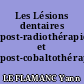 Les Lésions dentaires post-radiothérapiques et post-cobaltothérapiques.