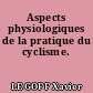 Aspects physiologiques de la pratique du cyclisme.