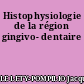 Histophysiologie de la région gingivo- dentaire