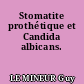 Stomatite prothétique et Candida albicans.