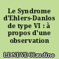Le Syndrome d'Ehlers-Danlos de type VI : à propos d'une observation probable.