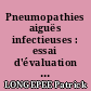 Pneumopathies aiguës infectieuses : essai d'évaluation d'une antibiothérapie à spectre étroit, sur 85 observations.