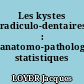 Les kystes radiculo-dentaires : anatomo-pathologie, statistiques