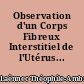 Observation d'un Corps Fibreux Interstitiel de l'Utérus...