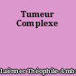 Tumeur Complexe