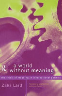 A World Without Meaning : The crisis of meaning in international politics