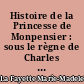 Histoire de la Princesse de Monpensier : sous le règne de Charles IX, roy de France