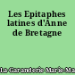 Les Epitaphes latines d'Anne de Bretagne