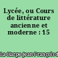 Lycée, ou Cours de littérature ancienne et moderne : 15