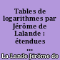 Tables de logarithmes par Jérôme de Lalande : étendues à sept décimales