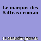 Le marquis des Saffras : roman