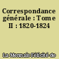 Correspondance générale : Tome II : 1820-1824