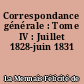 Correspondance générale : Tome IV : Juillet 1828-juin 1831