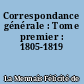 Correspondance générale : Tome premier : 1805-1819