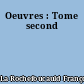 Oeuvres : Tome second