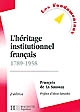 L' héritage institutionnel français : 1789-1958
