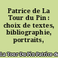 Patrice de La Tour du Pin : choix de textes, bibliographie, portraits, fac-similés