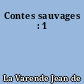 Contes sauvages : 1