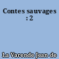Contes sauvages : 2