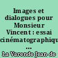 Images et dialogues pour Monsieur Vincent : essai cinématographique : suivi de l'Autre île : féerie marine en marge de Stevenson