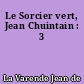 Le Sorcier vert, Jean Chuintain : 3