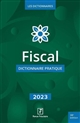 Fiscal : dictionnaire pratique