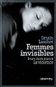 Femmes invisibles : leurs mots contre la violence