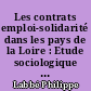Les contrats emploi-solidarité dans les pays de la Loire : Etude sociologique des conditions d'accès,de déroulement et de sortie de la mesure.Les perspectives de 3000 bénéficiaires et des employeur
