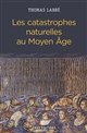 Les catastrophes naturelles au Moyen Âge : XIIe-XVe siècle