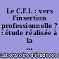 Le C.F.I. : vers l'insertion professionnelle ? : étude réalisée à la demande de la Délégation Régionale à la Formation Professionnelle des Pays de la Loire auprès des sortants de formation qualifiante CFI en 1992