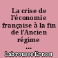 La crise de l'économie française à la fin de l'Ancien régime & au début de la Révolution : T. 1