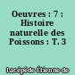 Oeuvres : 7 : Histoire naturelle des Poissons : T. 3