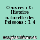 Oeuvres : 8 : Histoire naturelle des Poissons : T. 4