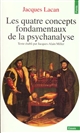 Le séminaire : [Livre XI : Les quatre concepts fondamentaux de la psychanalyse, 1964]