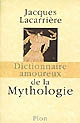 Dictionnaire amoureux de la mythologie